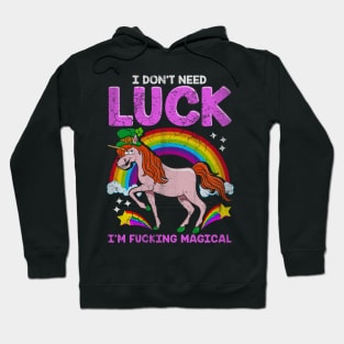 Unicorn I Dont Need Luck Im Fucking Magical Hoodie